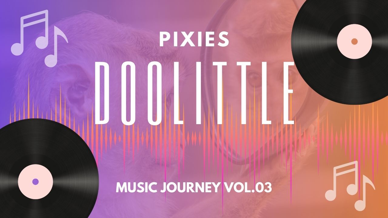 Doolittle／PIXIES＝Music Journey Vol.03