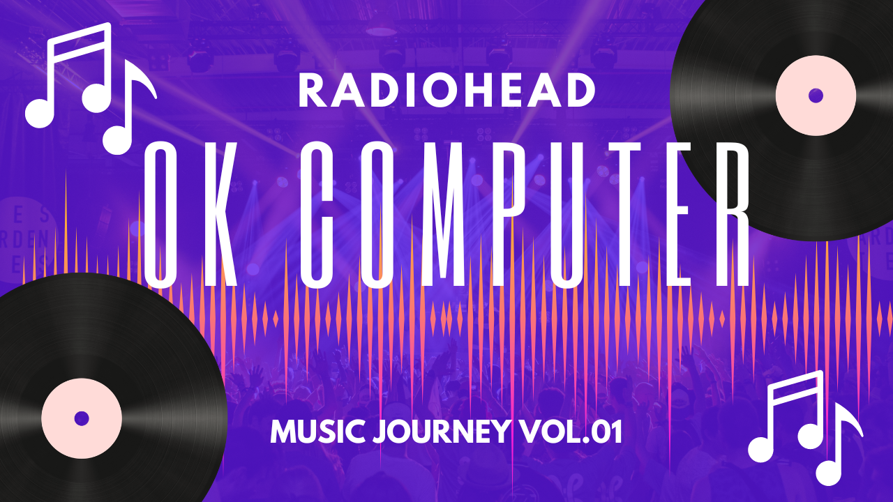OK COMPUTER／RADIOHEAD＝Music Journey Vol.01