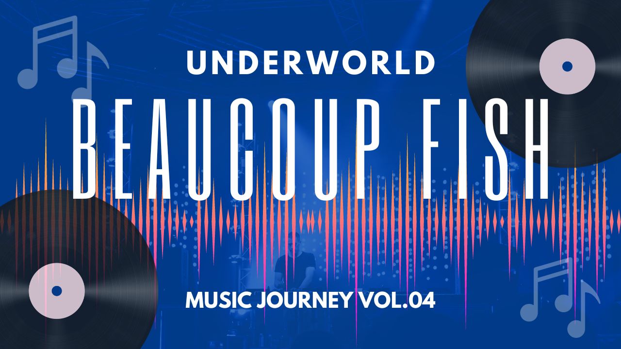 Beaucoup Fish／Underworld＝Music Journey Vol.04