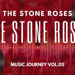 The Stone Roses／The Stone Roses＝Music Journey Vol.05